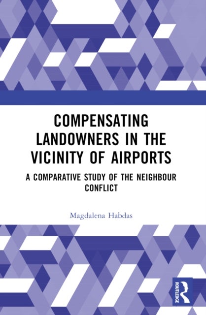 Compensating Landowners in the Vicinity of Airports - A Comparative Study of the Neighbour Conflict