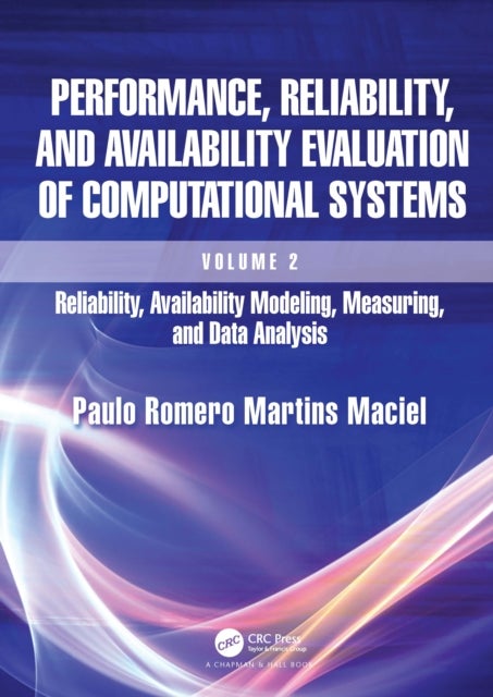 Performance, Reliability, and Availability Evaluation of Computational Systems, Volume 2 - Reliability, Availability Modeling, Measuring, and Data Analysis