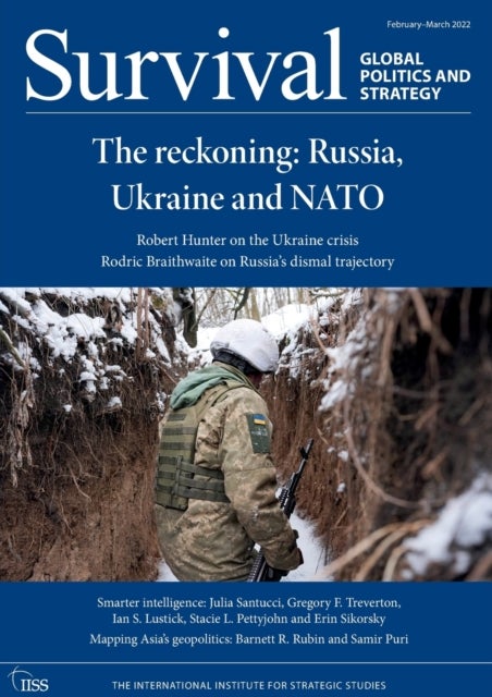 Survival February - March 2022 - The Reckoning: Russia, Ukraine and NATO
