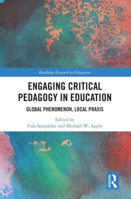Engaging Critical Pedagogy in Education - Global Phenomenon, Local Praxis