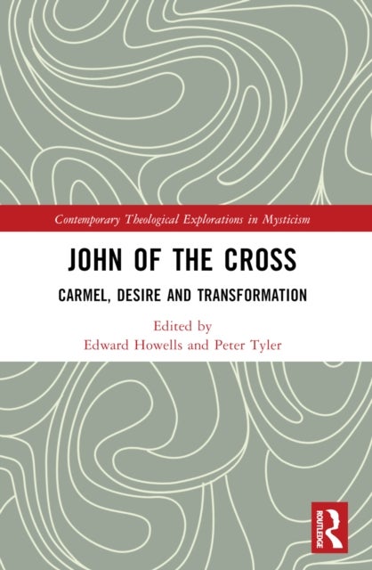 John of the Cross - Carmel, Desire and Transformation