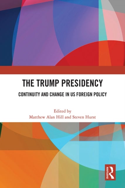 The Trump Presidency - Continuity and Change in US Foreign Policy