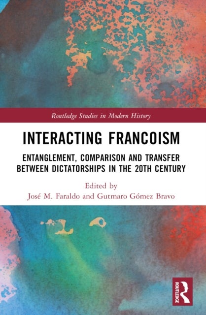Interacting Francoism - Entanglement, Comparison and Transfer between Dictatorships in the 20th Century