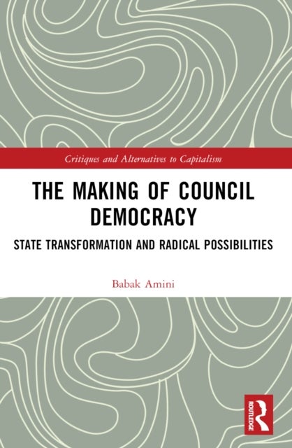 The Making of Council Democracy - State Transformation and Radical Possibilities