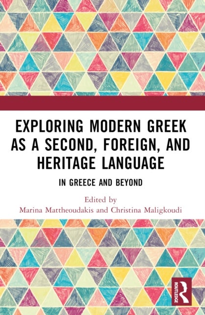 Exploring Modern Greek as a Second, Foreign, and Heritage Language - In Greece and Beyond