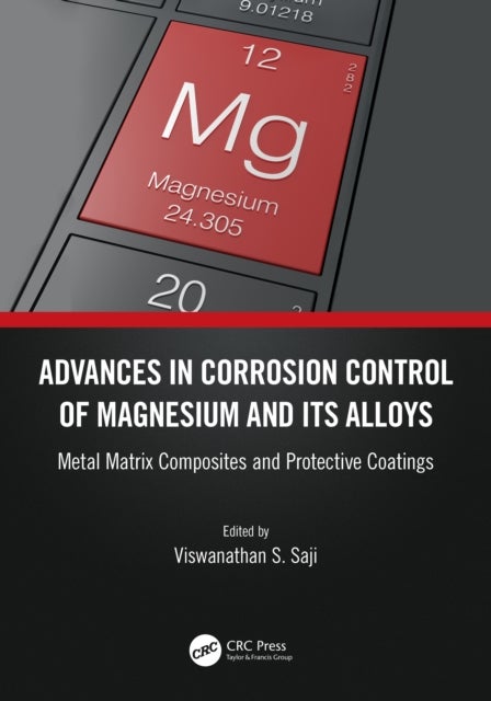 Advances in Corrosion Control of Magnesium and its Alloys - Metal Matrix Composites and Protective Coatings