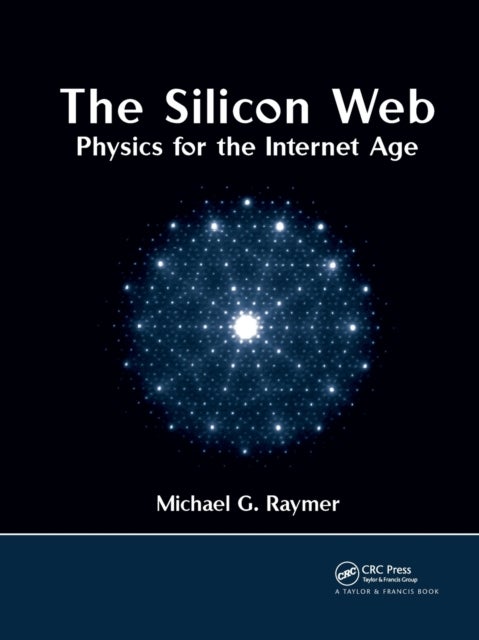 The Silicon Web - Physics for the Internet Age