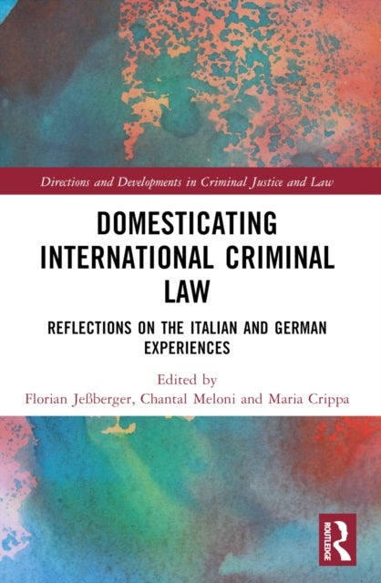 Domesticating International Criminal Law - Reflections on the Italian and German Experiences