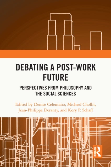 Debating a Post-Work Future - Perspectives from Philosophy and the Social Sciences