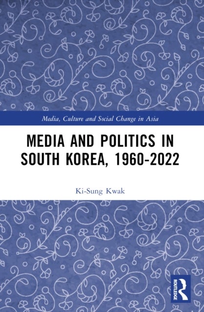Media and Politics in South Korea, 1960-2022