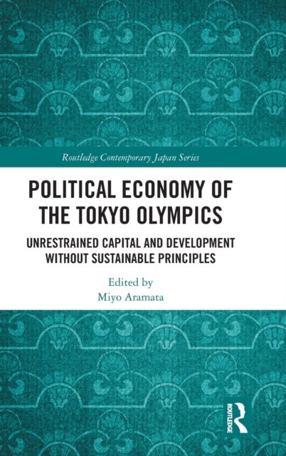 Political Economy of the Tokyo Olympics - Unrestrained Capital and Development without Sustainable Principles