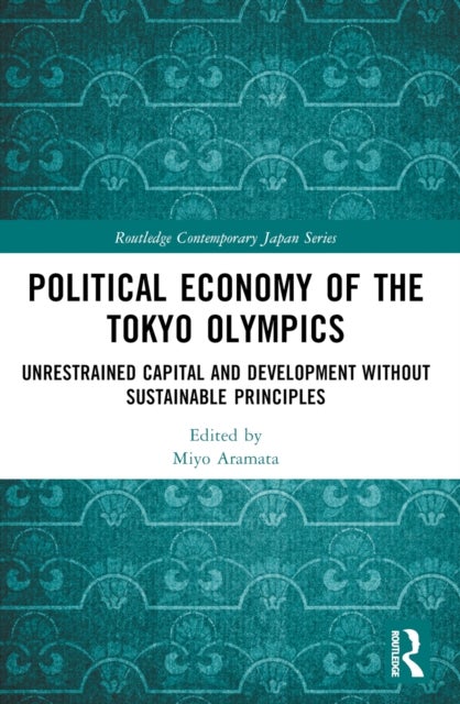 Political Economy of the Tokyo Olympics - Unrestrained Capital and Development without Sustainable Principles