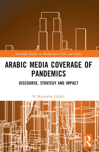 Arabic Media Coverage of Pandemics - Discourse, Strategy and Impact
