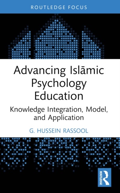 Advancing Islamic Psychology Education - Knowledge Integration, Model, and Application