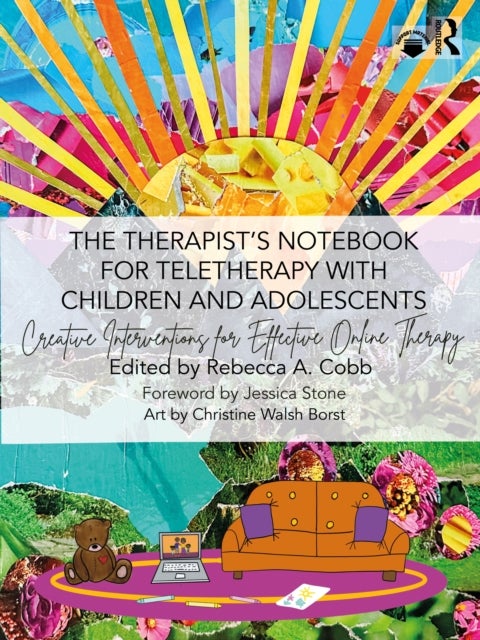 The Therapist’s Notebook for Teletherapy with Children and Adolescents - Creative Interventions for Effective Online Therapy