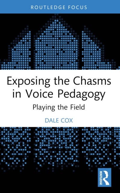 Exposing the Chasms in Voice Pedagogy - Playing the Field