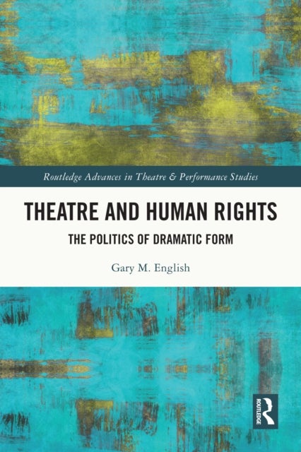 Theatre and Human Rights - The Politics of Dramatic Form