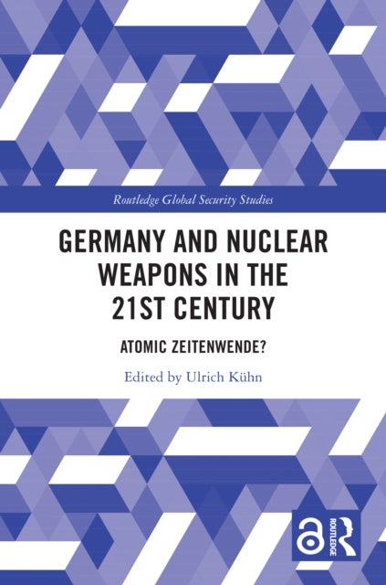 Germany and Nuclear Weapons in the 21st Century - Atomic Zeitenwende?