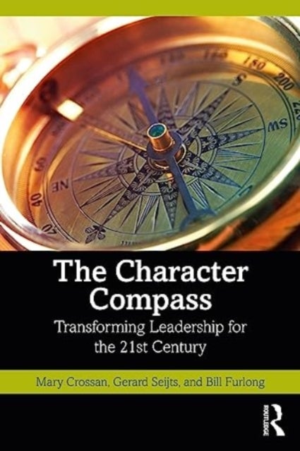 The Character Compass - Transforming Leadership for the 21st Century