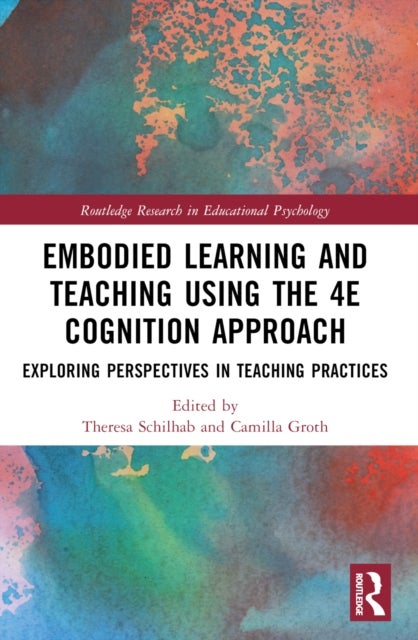 Embodied Learning and Teaching Using the 4E Cognition Approach - Exploring Perspectives in Teaching Practices