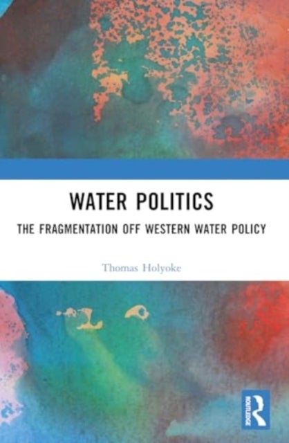 Water Politics - The Fragmentation of Western Water Policy