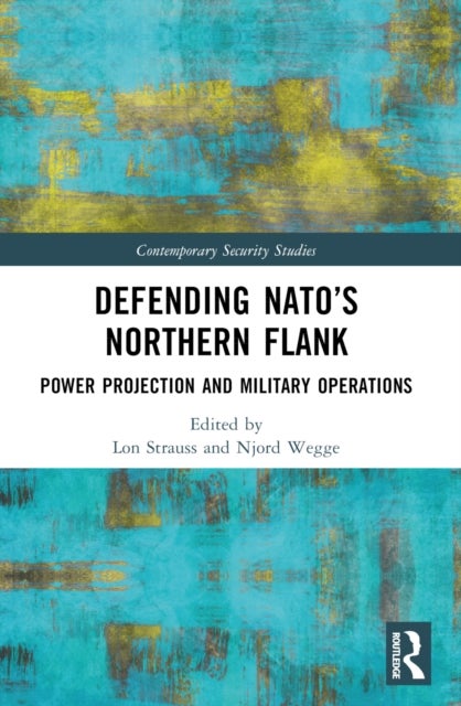Defending NATO’s Northern Flank - Power Projection and Military Operations