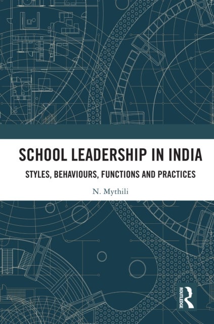 School Leadership in India - Styles, Behaviours, Functions and Practices