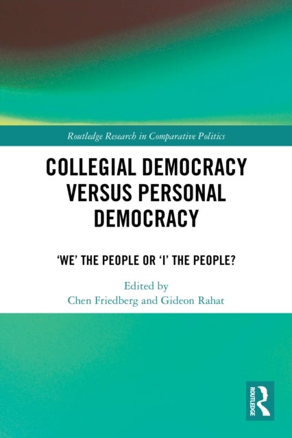 Collegial Democracy versus Personal Democracy - ‘We' the People or ‘I' the People?