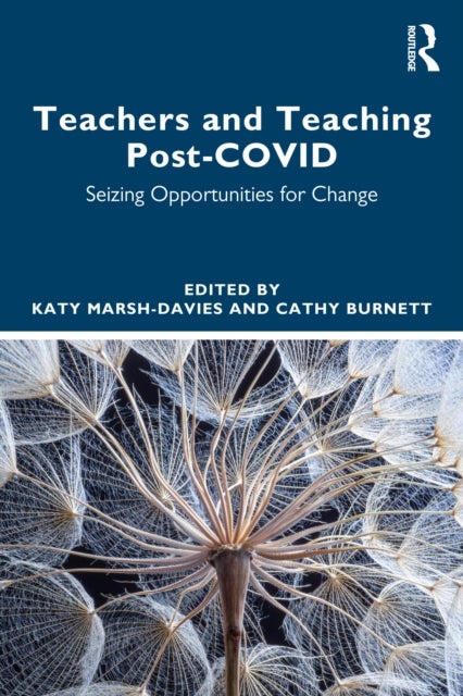Teachers and Teaching Post-COVID - Seizing Opportunities for Change