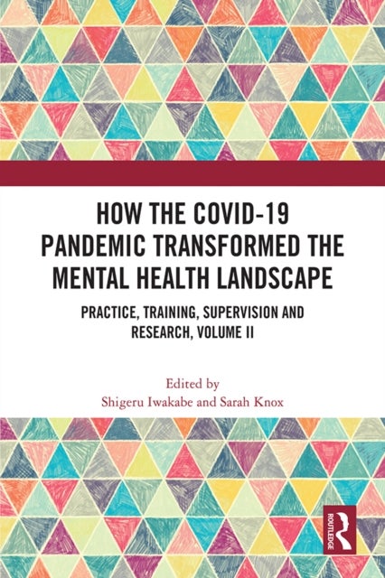 How the COVID-19 Pandemic Transformed the Mental Health Landscape - Practice, Training, Supervision and Research, Volume II