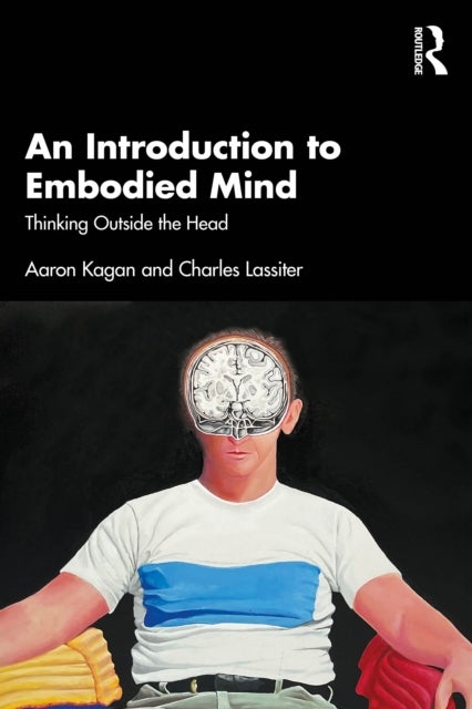 An Introduction to Embodied Mind - Thinking Outside the Head