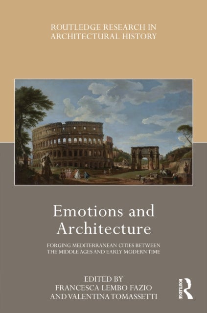 Emotions and Architecture - Forging Mediterranean Cities Between the Middle Ages and Early Modern Time