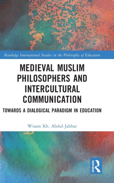 Medieval Muslim Philosophers and Intercultural Communication - Towards a Dialogical Paradigm in Education