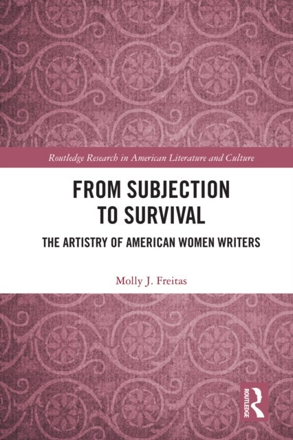 From Subjection to Survival - The Artistry of American Women Writers