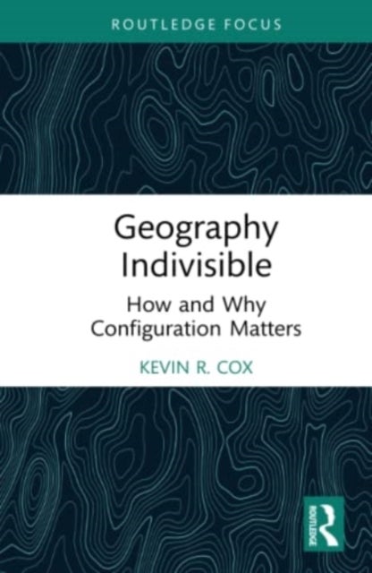 Geography Indivisible - How and Why Configuration Matters