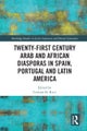 Twenty-First Century Arab and African Diasporas in Spain, Portugal and Latin America