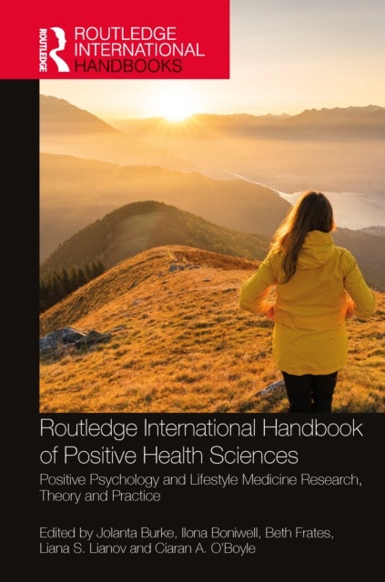 Routledge International Handbook of Positive Health Sciences - Positive Psychology and Lifestyle Medicine Research, Theory and Practice