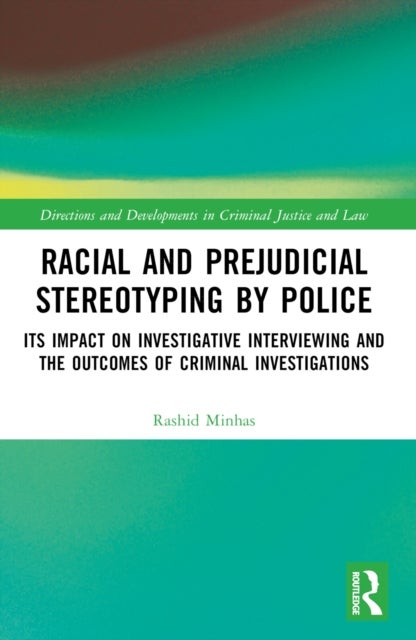 Racial and Prejudicial Stereotyping by Police - Its Impact on Investigative Interviewing and the Outcomes of Criminal Investigations