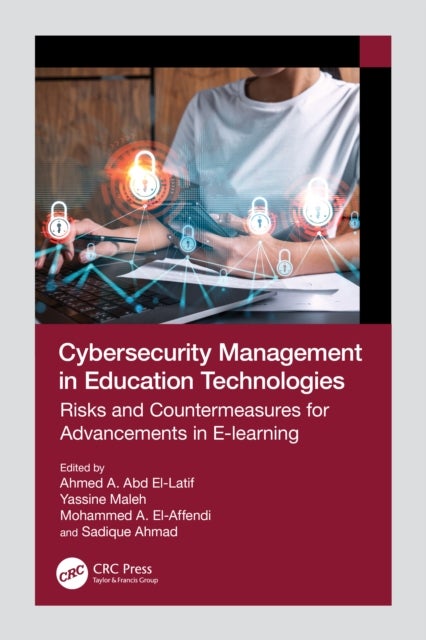 Cybersecurity Management in Education Technologies - Risks and Countermeasures for Advancements in E-learning