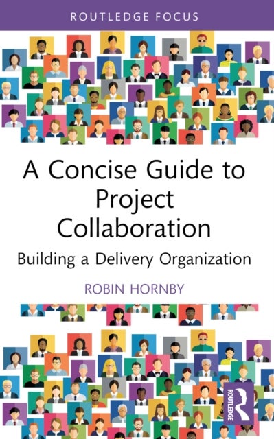 A Concise Guide to Project Collaboration - Building a Delivery Organization