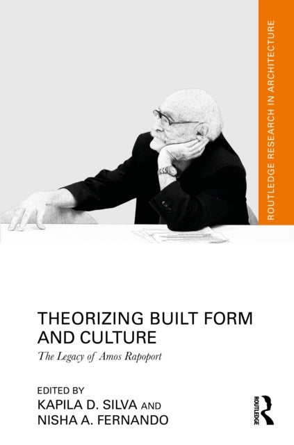 Theorizing Built Form and Culture - The Legacy of Amos Rapoport
