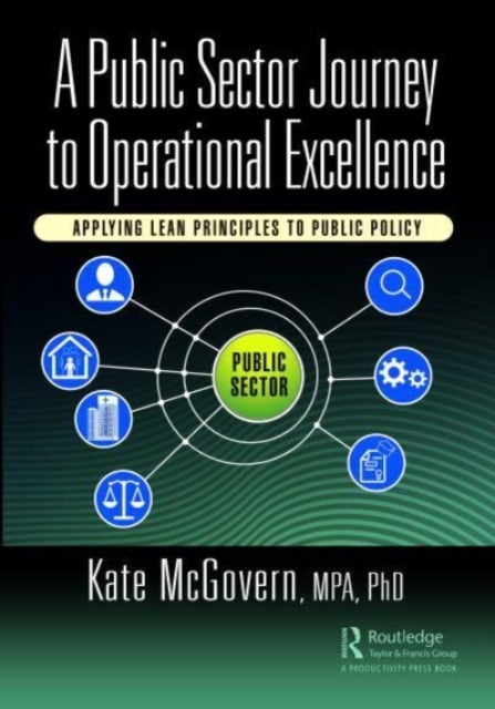 A Public Sector Journey to Operational Excellence - Applying Lean Principles to Public Policy