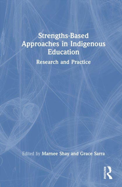 Strengths-Based Approaches in Indigenous Education - Research and Practice