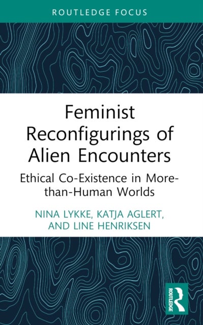 Feminist Reconfigurings of Alien Encounters