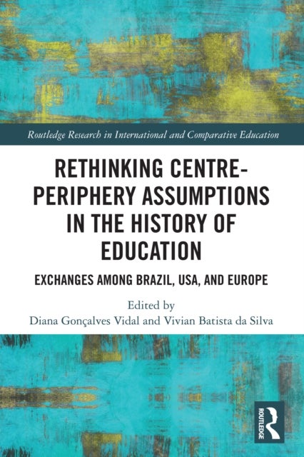 Rethinking Centre-Periphery Assumptions in the History of Education - Exchanges among Brazil, USA, and Europe