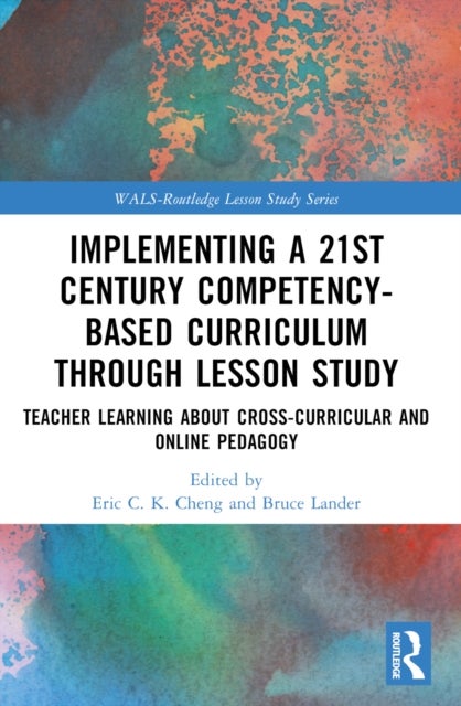 Implementing a 21st Century Competency-Based Curriculum Through Lesson Study - Teacher Learning About Cross-Curricular and Online Pedagogy
