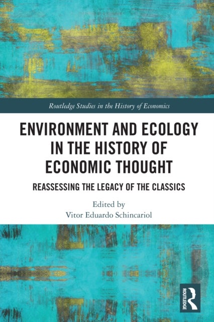 Environment and Ecology in the History of Economic Thought - Reassessing the Legacy of the Classics