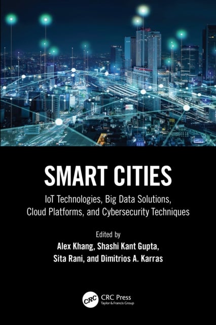 Smart Cities - IoT Technologies, Big Data Solutions, Cloud Platforms, and Cybersecurity Techniques