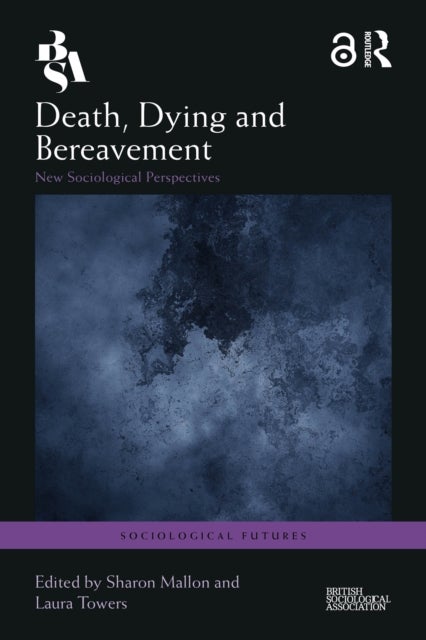 Death, Dying and Bereavement - New Sociological Perspectives