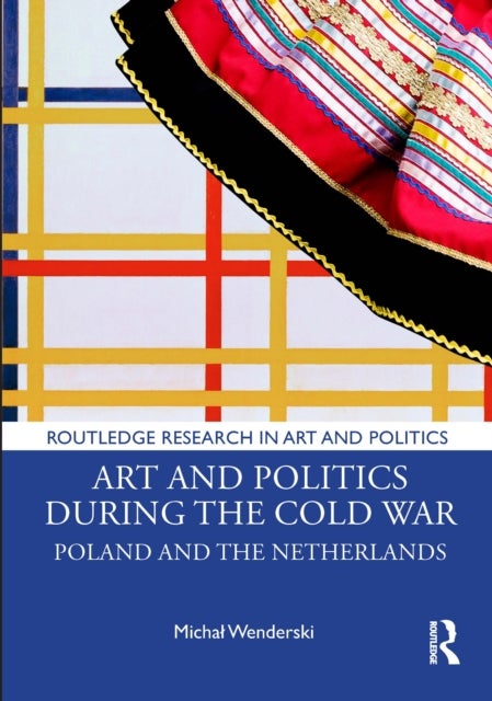 Art and Politics During the Cold War - Poland and the Netherlands